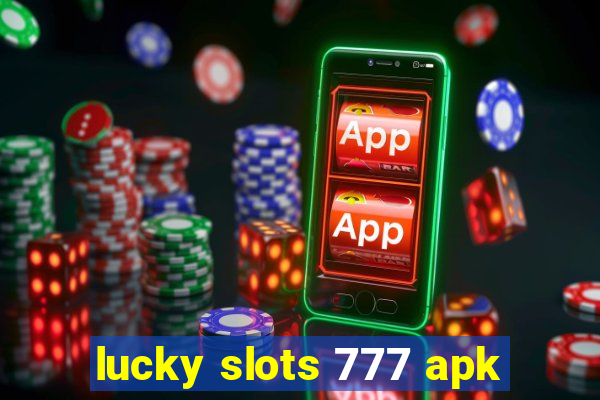 lucky slots 777 apk